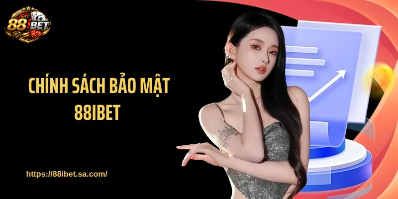 Chính Sách Bảo Mật 88IBET - Sức Mạnh Bảo Vệ Dữ Liệu An Toàn