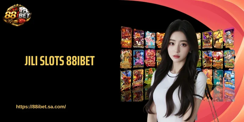 JILI Slots 88IBET Bùng Cháy Với Loạt Hũ Thưởng Tiền Tỷ
