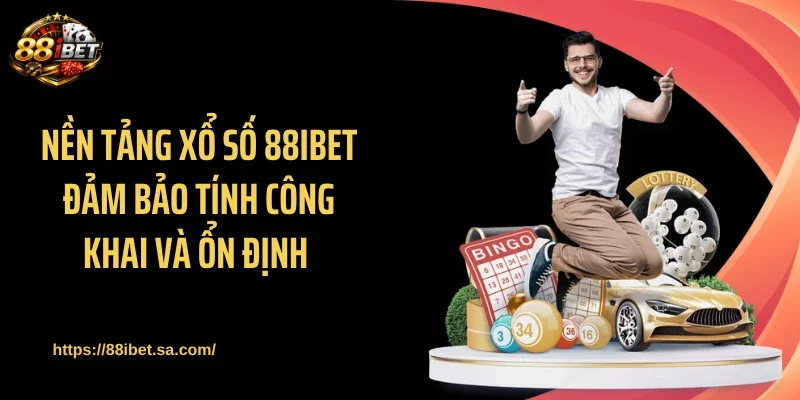 Nền tảng xổ số 88IBET đảm bảo tính công khai và ổn định